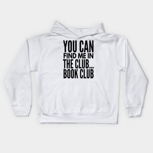 You Can Find Me in the Club...Book Club Kids Hoodie